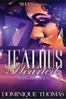 Jealous Hearted...an Obsession for Love 1530111196 Book Cover
