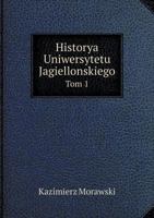 Historya Uniwersytetu Jagiellonskiego Tom 1 5518959303 Book Cover