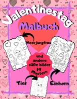 Valentinestag Malbuch | Meerjungfrau Einhorn Tier und Andere Süße Bilder | 19 Mustern: Spaß in der Liebe für Kinder im Alter von 3-10 Jahren | Das Perfekte Geschenk zum Valentinstag B08RBH5F9M Book Cover