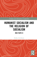 Humanist Socialism and the Religion of Socialism: Red Faith II 1032710861 Book Cover