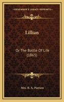 Lillian: Or The Battle Of Life 1165546434 Book Cover