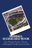 Baseball Scorecard Book: San Diego Padres Theme 198166601X Book Cover