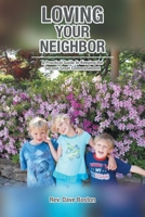 Loving Your Neighbor; A Practical Guide to Keeping the Second Great Commandment 1638856214 Book Cover