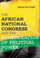 The African National Congress and the Regeneration of Political Power 1868145425 Book Cover