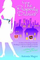 The Property Diaries: A Story of Buying a House, Finding a Man and Making a Home... All on a Single Income! 0730375846 Book Cover