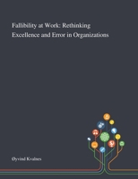 Fallibility at Work: Rethinking Excellence and Error in Organizations 1013289226 Book Cover