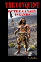 The conquest of the Canary Islands B0F4KD3NPW Book Cover