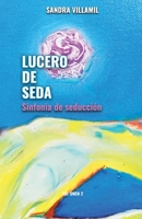 Lucero de seda: Sinfonía de seducción (Spanish Edition) 8418213108 Book Cover