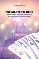 The Master's Deck: The Ultimate Playbook of Learning and Playing the Game of Power 1638671982 Book Cover