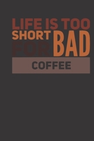 life is too short for bad coffee: small lined Humor Coffee Quotes Notebook / Travel Journal to write in (6'' x 9'') 120 pages 1710255749 Book Cover