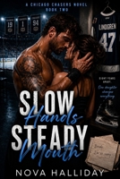 Slow Hands Steady Mouth: A Second-Chance Hockey Romance (Secret Baby Romance) (Chicago Chasers) B0H41TW184 Book Cover