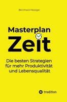Masterplan Zeit: Die besten Strategien für mehr Produktivität und Lebensqualität (German Edition) 3384529456 Book Cover