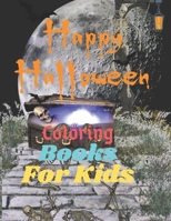 Happy Halloween Coloring Books For Kids: This Is A Super Cute Halloween Coloring Book For Kids - Big Size 8.5x11 Inches B08HTG6JVL Book Cover