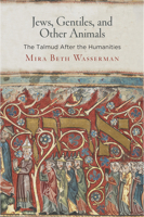 Jews, Gentiles, and Other Animals: The Talmud After the Humanities 0812249208 Book Cover