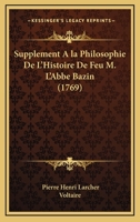 Supplément a la Philosophie de l'histoire de feu M. l'abbé Bazin 2329416873 Book Cover