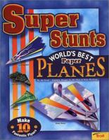 Super Stunts: World's Best Paper Planes 0816745498 Book Cover
