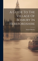 A Guide To The Village Of Bosbury In Herefordshire 1022267841 Book Cover