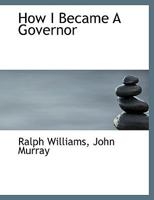 How I Became A Governor 1347320970 Book Cover