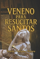 Veneno Para Resucitar Santos (Spanish Edition) 993098660X Book Cover