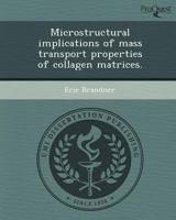Microstructural Implications of Mass Transport Properties of Collagen Matrices 1249088437 Book Cover