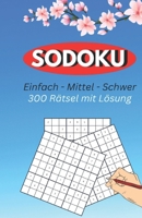 Das große SODOKU Buch: 300 Rätsel in 3 Schwierigkeitsstufen:: von Einfach bis Schwer mit Lösungen (German Edition) B0DV5FBZVG Book Cover