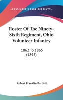 Roster of the Ninety-sixth Regiment: Ohio volunteer infantry 117578477X Book Cover