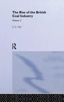 The Rise of the British Coal Industry 1138997374 Book Cover
