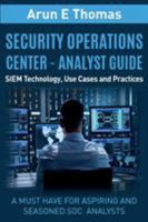 Security Operations Center - Analyst Guide: SIEM Technology, Use Cases and Practices 1641365137 Book Cover