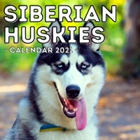 Siberian Huskies Calendar 2021: 16-Month Calendar, Cute Gift Idea For Siberian Husky Lovers, Women & Men B096LWMBN3 Book Cover