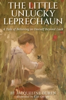 The Little Unlucky Leprechaun: A Tale of Believing in Oneself Beyond Luck 0578860325 Book Cover