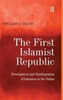 The First Islamist Republic: Development and Disintegration of Islamism in the Sudan 0754671623 Book Cover