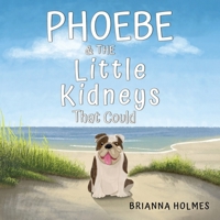Phoebe & The Little Kidneys That Could 1787884740 Book Cover