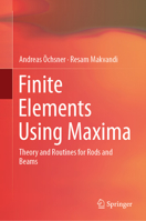 Finite Elements Using Maxima: Theory and Routines for Rods and Beams 3030171981 Book Cover