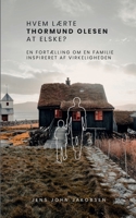 Hvem lærte Thormund Olesen at elske?: En fortælling om en familie. Inspireret af virkeligheden (Danish Edition) 874308267X Book Cover