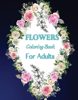 Flowers Coloring Book For Adults 1008912999 Book Cover