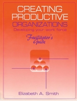 Creating Productive Organizations: Manual and Facilitator's Guide 1884015875 Book Cover