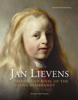 Jan Lievens: Friend and Rival of the Young Rembrandt 3731903334 Book Cover