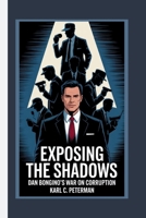 EXPOSING THE SHADOWS: Dan Bongino’s War on Corruption B0FQNBH726 Book Cover