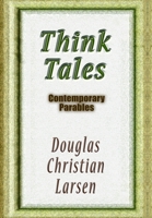 Think Tales: Contemporary Parablescontemporary Parables 1257121839 Book Cover
