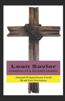 Lean Savior: Creation of a Servant Leader B086B9R2GN Book Cover