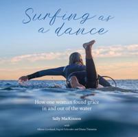 Surfing as a dance: How one woman found grace in and out of the water 0646996045 Book Cover