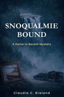 Snoqualmie Bound: A Home to Beulah Mystery 0960079343 Book Cover