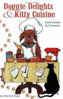 Doggie Delights & Kitty Cuisine: Taste-Tested by Cinnamon 0965899306 Book Cover