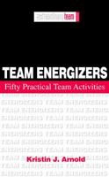 Team Energizers: Fifty Practical Team Activities 0967631327 Book Cover