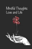 Mindful Thoughts: Love and Life B085RT3G88 Book Cover