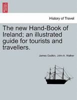 The New Hand-book Of Ireland, By J. Godkin And J.a. Walker 1021860069 Book Cover