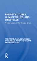 Energy Futures, Human Values, And Lifestyles: A New Look At The Energy Crisis 0367168693 Book Cover