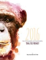 2016 Yang Fire Monkey - Year of Changeability and Unpredictability 0983089264 Book Cover