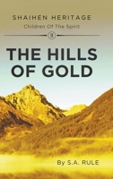 The Hills of Gold: Shaihen Heritage Children of the Spirit: Volume II 1800316518 Book Cover