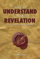 You Can Understand the Book of Revelation: A Clear Guide to Interpreting Prophecy 0988991403 Book Cover